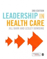 Leadership in Health Care - Barr, Jill; Dowding, Lesley