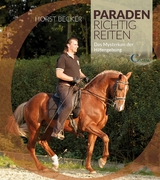 Paraden richtig reiten - Horst Becker