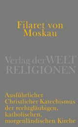 Ausführlicher christlicher Katechismus der rechtgläubigen, katholischen, morgenländischen Kirche -  Filaret von Moskau