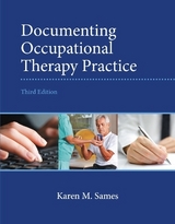 Documenting Occupational Therapy Practice - Sames, Karen, MBA, OTR/L