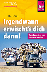 Irgendwann erwischt's dich dann! Wenn Fernreisen zum Abenteuer werden... - Klaus Därr