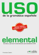 Uso de la gramática española - elemental / Nueva edición revisada y a color - Castro, Francisca