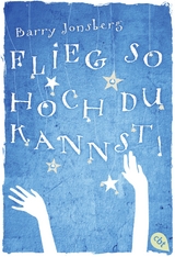 Flieg, so hoch du kannst - Barry Jonsberg