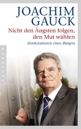 Nicht den Ängsten folgen, den Mut wählen - Joachim Gauck