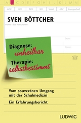 Diagnose: unheilbar. Therapie: selbstbestimmt - Sven Böttcher