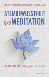 Atembewusstsein und Meditation - Larry Rosenberg, Laura Zimmermann