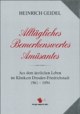 Alltägliches, Bemerkenswertes, Amüsantes - Heinrich Geidel