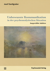 Unbewusste Kommunikation in der psychoanalytischen Situation - Josef Dantlgraber