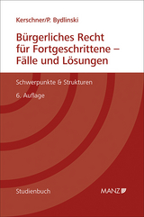 Bürgerliches Recht für Fortgeschrittene - Fälle und Lösungen - Ferdinand Kerschner, Peter Bydlinski