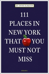 111 Places in New York that you must not miss - Jo-Anne Elikann