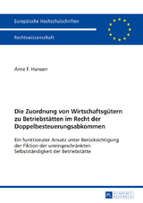 Die Zuordnung von Wirtschaftsgütern zu Betriebstätten im Recht der Doppelbesteuerungsabkommen - Arne Hansen