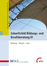 Zukunftsfeld Bildungs- und Berufsberatung III - 