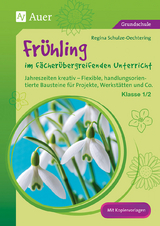 Frühling im fächerübergreifenden Unterricht 1-2 - Regina Schulze-Oechtering