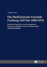 Die Medizinische Fakultät Freiburg 1945 bis 1969/1970 - Nadine Kopp