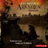 Arkadien-Reihe 2: Arkadien brennt - Kai Meyer