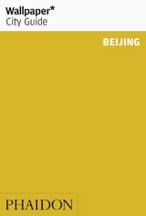 Wallpaper* City Guide Beijing 2015 - Sandiford, Adrian; McMahon, Nathaniel