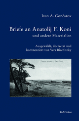 Briefe an Anatolij F. Koni und andere Materialien - Ivan A. Gončarov