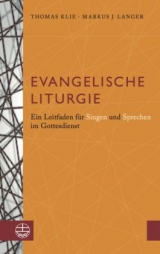 Evangelische Liturgie - Thomas Klie, Markus Johannes Langer