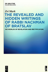 The Revealed and Hidden Writings of Rabbi Nachman of Bratslav - Zvi Mark