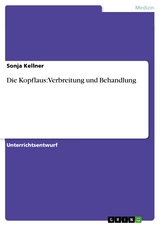 Die Kopflaus: Verbreitung und Behandlung - Sonja Kellner