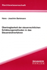 Übertragbarkeit der steuerrechtlichen Schätzungsmethoden in das Steuerstrafverfahren - Hans J Barkmann