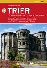 Farbbildführer Trier - Deutschlands älteste Stadt endecken! - Renate Rahmel, Manfred Rahmel