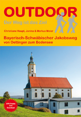 Bayerisch-Schwäbischer Jakobsweg von Oettingen zum Bodensee - Christiane Haupt, Markus Meier, Janina Meier