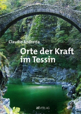 Orte der Kraft im Tessin - Claudio Andretta