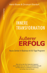 Innere Transformation – Äußerer Erfolg - Astrid-Beate Oberdorf, Christoph Oberdorf