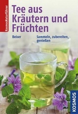 Tee aus Kräutern und Früchten - Beiser, Rudi