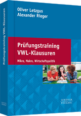 Prüfungstraining VWL-Klausuren - Oliver Letzgus, Alexander Rieger