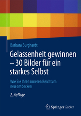 Gelassenheit gewinnen - 30 Bilder für ein starkes Selbst - Barbara Burghardt