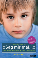 »Sag mir mal ...« Gesprächsführung mit Kindern (4 - 12 Jahre) - Martine F. Delfos