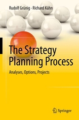 The Strategy Planning Process - Rudolf Grünig, Richard Kühn