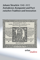 Johann Steurlein (1546-1613) - Amtsdiener, Komponist und Poet zwischen Tradition und Innovation - 