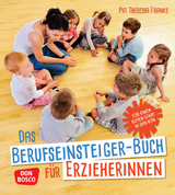 Das Berufseinsteiger-Buch für ErzieherInnen - Pia Theresia Franke