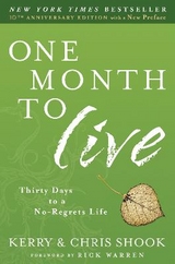 One Month to Live: Thirty Days to a No-Regrets Life - Shook, Kerry; Shook, Chris