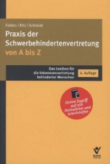 Praxis der Schwerbehindertenvertretung von A bis Z - Werner Feldes, Jürgen Schmidt, Hans-Günther Ritz