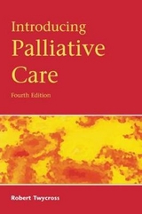 Introducing Palliative Care, 4th Edition - Twycross, Robert