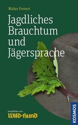 Jagdliches Brauchtum und Jägersprache - Frevert, Walter