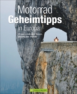 Motorrad Geheimtipps in Europa - Jo Deleker, Andreas Hülsmann, Elke Potthoff, Ralf Schröder, Heinz E. Studt, Markus Golletz, Uwe Krauß