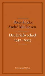 Der Briefwechsel 1957-2003 - André Müller sen., Peter Hacks