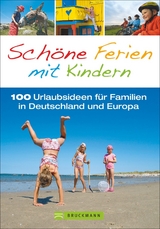 Schöne Ferien mit Kindern - Michael Pröttel, Britta Mentzel, Wolfgang Benicke, Ortrun Egelkraut, Silke Haas, Elisabeth Rohata, Tassilo Wengel, Constanze Wimmer, Katharina Rögner, Andreas Adelmann, Thorsten Brönner, Michael Hennemann, Marike Langhorst, Ingo Stock, Matthias Wittber, Kathi Fink, Birgit Günther