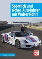 Sportlich und sicher Autofahren mit Walter Röhrl - Frank Lewerenz