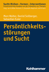 Persönlichkeitsstörungen und Sucht - Marc Walter, Daniel Sollberger, Sebastian Euler