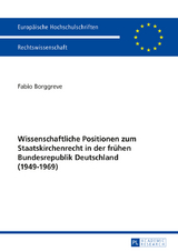 Wissenschaftliche Positionen zum Staatskirchenrecht der frühen Bundesrepublik Deutschland (1949-1969) - Fabio Borggreve