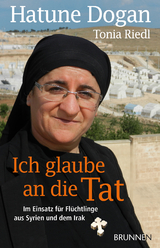 Ich glaube an die Tat - Hatune Dogan, Tonia Riedl