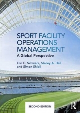 Sport Facility Operations Management - Schwarz, Eric C.; Hall, Stacey A.; Shibli, Simon