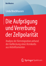 Die Aufprägung und Vererbung der Zellpolarität - Linda Brochhausen