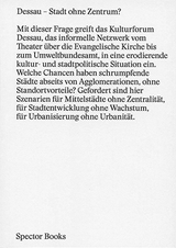 Dessau — Dessau Stadt ohne Zentrum? - André Bücker, Andreas Montag, Olaf Zimmermann, Patrick S. Föhl, Joachim Liebig, Jakob Strobel y Serra, Regina Sonnabend, Sabine Edner, Thomas Holzmann, Walter Prigge